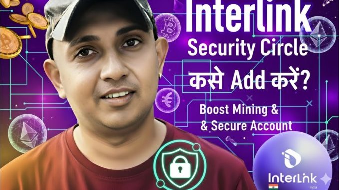 Full Guide: Interlink Security Circle + Boost Mining Tips in 2025